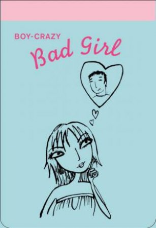 Bad Girl Notepad: Boy-Crazy by Cameron Tuttle