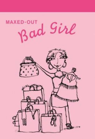 Bad Girl Notepad: Maxed-Out by Cameron Tuttle