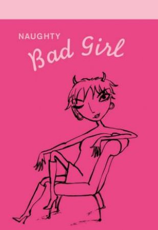 Bad Girl Notepad: Naughty by Cameron Tuttle