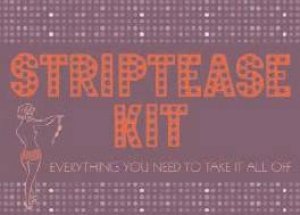 Striptease Kit by Jennifer Axen & Leigh Phillips