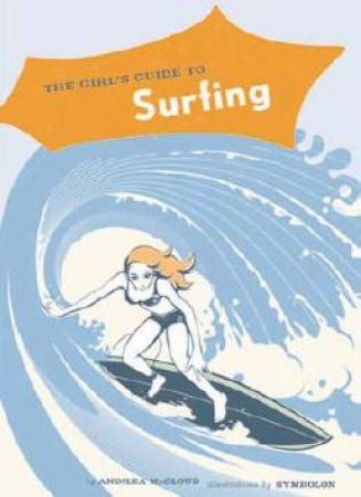 The Girl's Guide To Surfing by Andrea McCloud