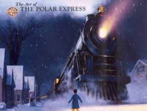 The Art Of The Polar Express by Mark  Cotta Vaz & Steven Starkey