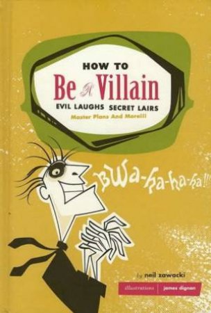 How To Be A Villain by Neil Zawacki