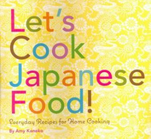 Let's Cook Japanese Food! by Amy Kaneko