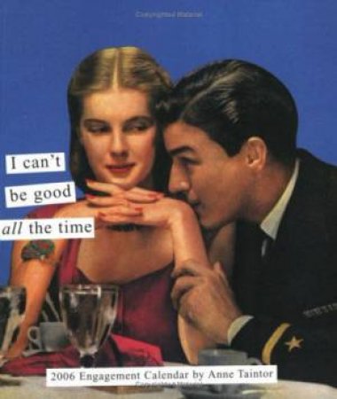 I Can't Be Good All The Time 2006 Diary by Anner Taintor