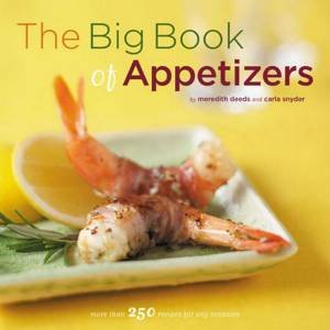 The Big Book Of Appetizers by Meredith Deeds & Carla Snyder