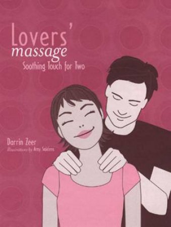 Lovers' Massage: Soothing Touch For Two by Darrin Zeer