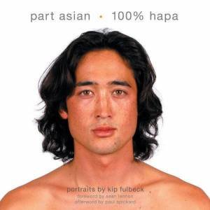 Part Asian, 100% Hapa by Kip Fulbeck & Sean Lennon