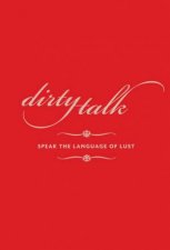 Dirty Talk Speak The Language Of Lust