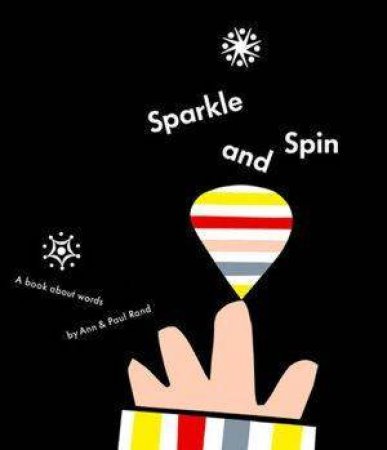 Sparkle And Spin by Ann & Paul Rand