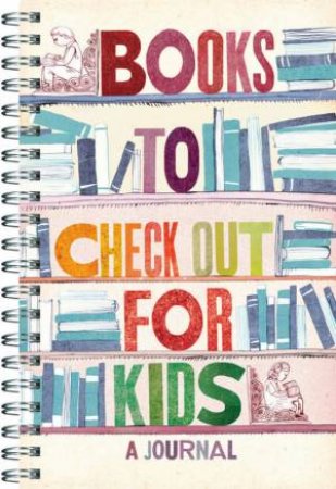 Books To Check Out For Kids: A Journal by Imagineering Company