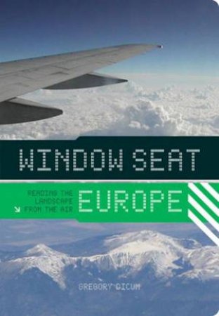 Window Seat: Europe by Gregory Dicum