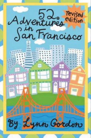 52 Adventures In San Francisco by Lynn Gordon