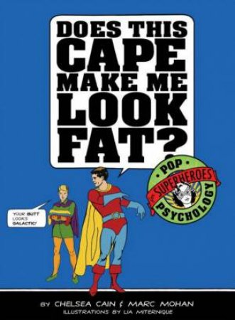 Does This Cape Make Me Look Fat by Chelsea Cain Et Al