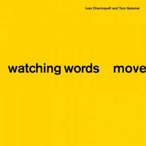 Watching Words Move by Ivan Chermayeff & Tom Geismar