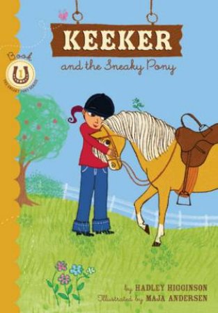 Keeker And The Sneaky Pony by Hadly Higginson & Maja Andersen