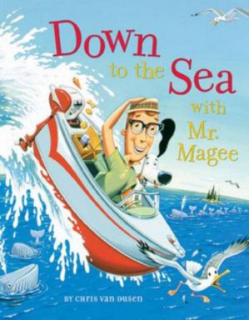 Down To The Sea With Mr Magee by Chris Van Dusen