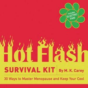 Hot Flash Survival Kit by M K Carey