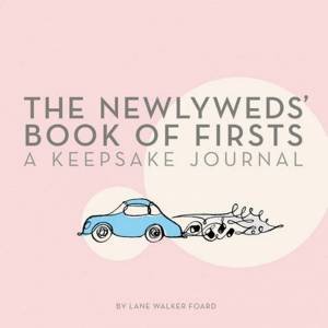 The Newlyweds' Book of Firsts by Lane Walker Foard & Elvis Swift