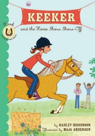 Keeker And The Horse Show Show-Off by Hadley Higginson & Maja Andersen