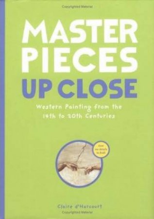 Masterpieces Up Close by Claire D'harcourt