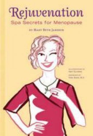 Rejuvenation: Spa Secrets For Menopause by Mary Beth Janssen