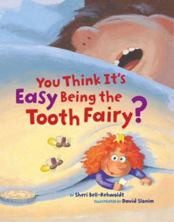 You Think It's Easy Being Tooth Fairy by Sheri Bell-Rehwoldt