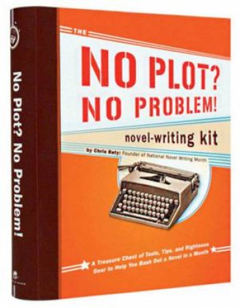 No Plot? No Problem! Novel-Writing Kit by Chris Baty