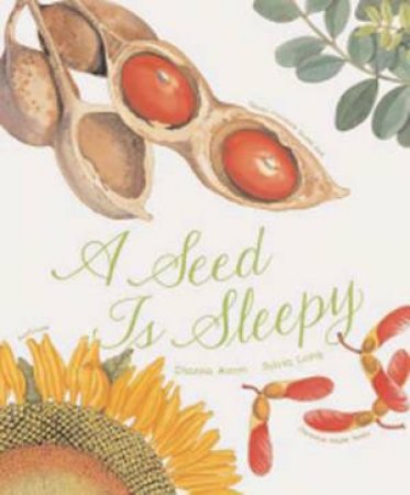 A Seed Is Sleepy by Dianna Hutts Aston