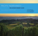 Pacific Northwest The Ultimate Winery Guide