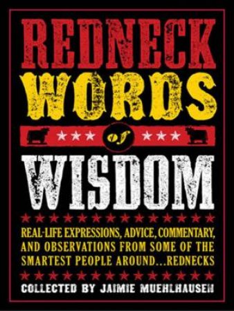 Redneck Words Of Wisdom by Jaimie Muehlhausen