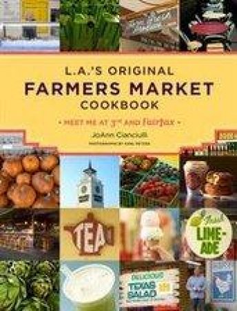 L.A.'s Original Farmers' Market Cookbook by JoAnn Cianciulli