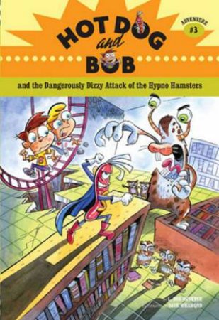 The Danverously Dizzy Attack of the Hypno Hampsters by Bob Rovetch & Dave Whamond