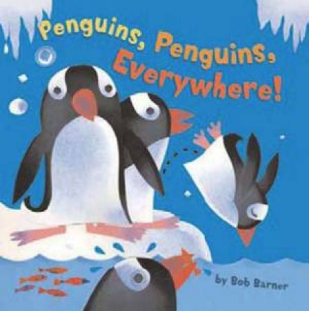 Penguins, Penguins, Everywhere! by Bob Barner