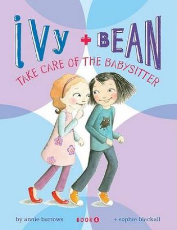 Ivy & Bean 4 - Take Care Babysit by Barrows Blackall