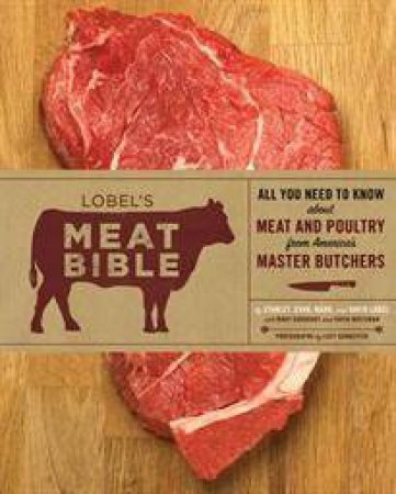 Lobel's Meat Bible by Lobel, Lobel & Lobel