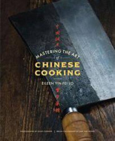 Mastering The Art of Chinese Cooking by Eileen Yin-Fei Lo