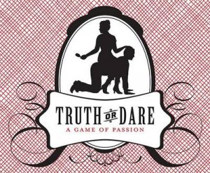 Truth or Dare: A Game of Passion by Grabbi Thrusti Kicki