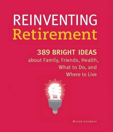 Reinventing Retirement by Miriam Goodman