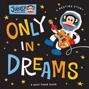 Only In Dreams by Paul Frank Industries 