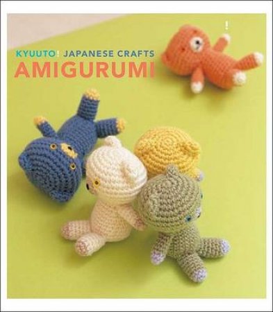 Kyuuto! Japanese Crafts! Amigurumi! by Anon