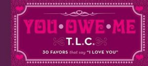 You Owe Me TLC: 30 Favors That Say I Love by Stella Kim