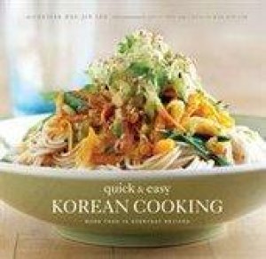 Quick and Easy Korean Cooking by Cecilia Hae-Jin Lee