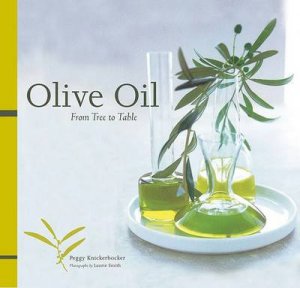 Olive Oil: from Tree to Table by Peggy Knickerbocker