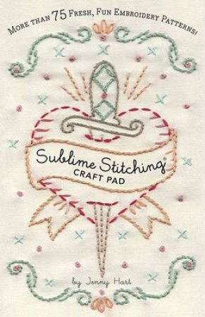 Sublime Stitching Craft Pad by Jenny Hart