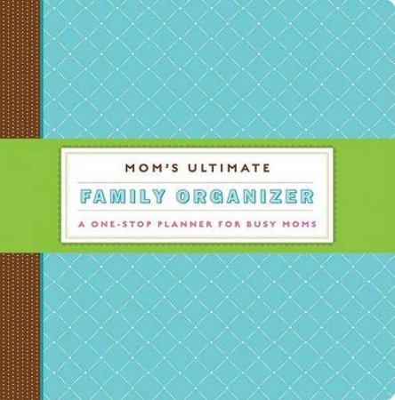 Mom's Ultimate Family Organizer by Amy Keroes