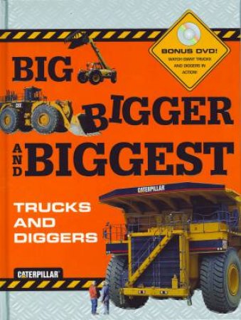 Caterpillar: Big Bigger Biggest Trucks And Diggers by Various