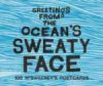 Greetings from the Oceans Sweaty Face 100 McSweeneys Postcards