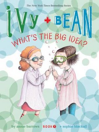 Ivy and Bean #7: Ivy and Bean Have a Big Idea by Sophie Blackall