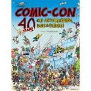 Comic-Con: 40 Years of Artists, Writers, Fans and Friends! by Various